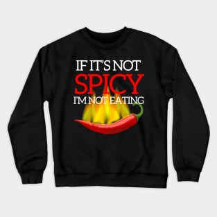 If It's Not Spicy, I'm Not Eating - Pepper Design Crewneck Sweatshirt